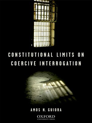 cover image of Constitutional Limits on Coercive Interrogation